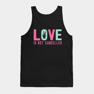 Love is Not Cancelled Tank Top